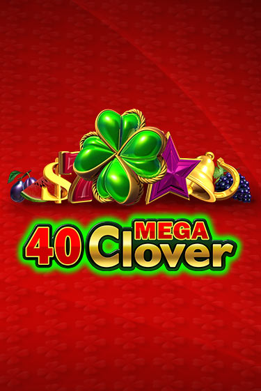 40 Mega Clover - играть онлайн | GMSlots бесплатно без регистрации
